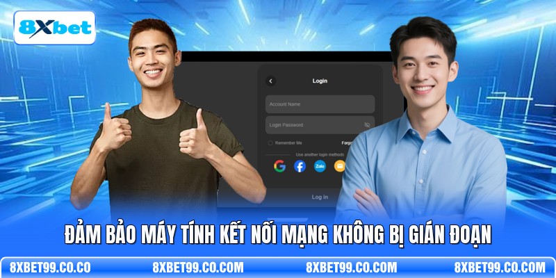 Đảm bảo máy tính kết nối mạng không bị gián đoạn