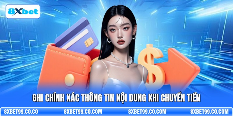 Ghi chính xác thông tin nội dung khi chuyển tiền