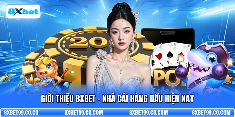 Giới thiệu 8XBET - Nhà cái hàng đầu hiện nay