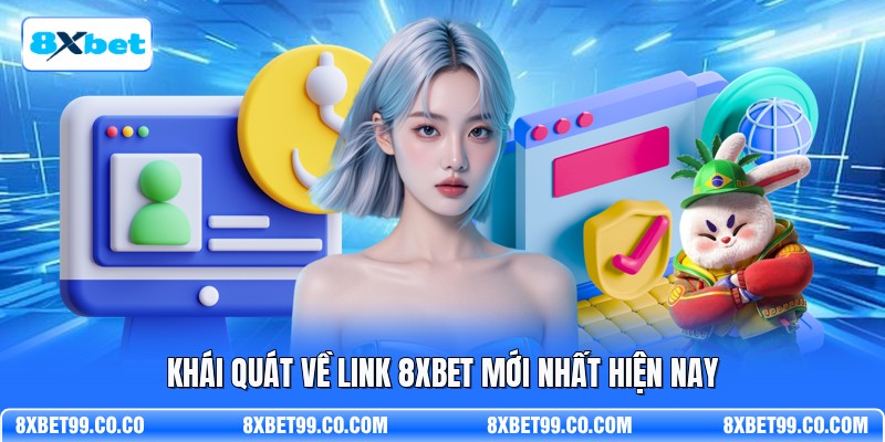 Khái quát về link 8XBET mới nhất hiện nay